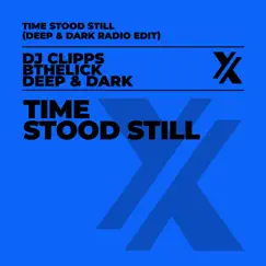 Time Stood Still (Deep & Dark Radio Edit) [Deep & Dark Radio Edit] - Single by Bthelick & DJ Clipps album reviews, ratings, credits