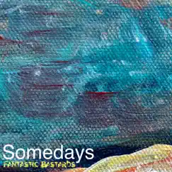 Somedays - Single by Fantastic Bastards album reviews, ratings, credits