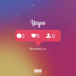 Show Me Luv - Single by Yayvo album reviews, ratings, credits