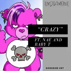 Crazy (feat. Nae & Baby T) - Single by Endia Monè album reviews, ratings, credits