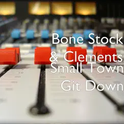 Small Town Git Down (feat. Jelly Roll) - Single by Bone Stock & Clements album reviews, ratings, credits