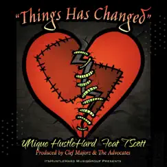 Things Has Changed (feat. UNique Hustle Hard & T.Scott) - Single by Its Hustle Hard album reviews, ratings, credits
