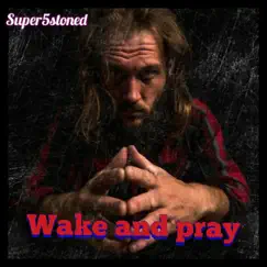 Wake and Pray Song Lyrics