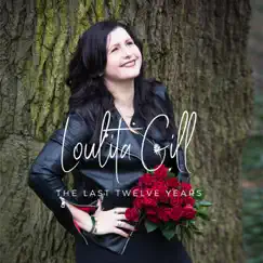 The Last Twelve Years by Loulita Gill album reviews, ratings, credits