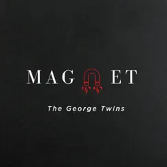 Magnet - Single by The George Twins album reviews, ratings, credits