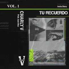 Tu Recuerdo (Insta Story), Vol. 1 - Single by Charly V album reviews, ratings, credits