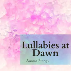 Lullabies at Dawn by Aurora Strings album reviews, ratings, credits