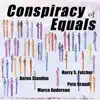 Conspiracy of Equals (feat. Aaron Standon, Pete Brandt & Marco Anderson) album lyrics, reviews, download