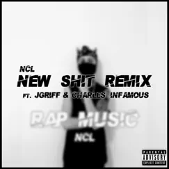 New Shit (feat. Jgriff & Charles Infamous) [Remix] Song Lyrics