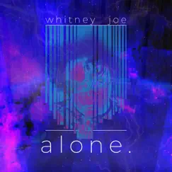 Alone. - Single by Whitney Joe album reviews, ratings, credits