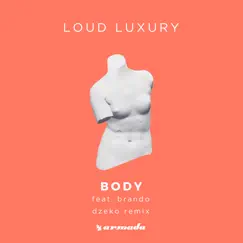 Body (Dzeko Remix) - Single by Loud Luxury & brando album reviews, ratings, credits