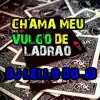 Chama Meu Vulgo de Ladrão (feat. MC Biano do Impéra & MC VUIZIK) song lyrics