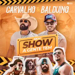 Nem Show a Gente Tem (feat. DJ Kevin) - Single by Carvalho & Balduíno album reviews, ratings, credits