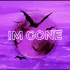 IM Gone - Single album lyrics, reviews, download