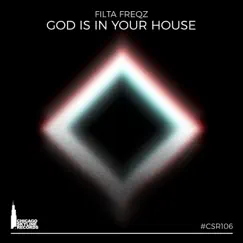 God Is in Your House - Single by Filta Freqz album reviews, ratings, credits