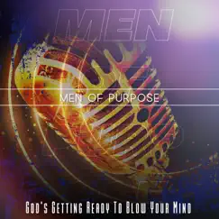 God's Getting Ready to Blow Your Mind - Single by Men of Purpose album reviews, ratings, credits
