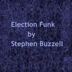 Election Funk - Single by Stephen Buzzell album reviews, ratings, credits