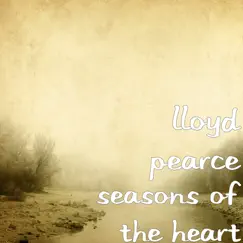 Seasons of the Heart - EP by Lloyd Pearce album reviews, ratings, credits