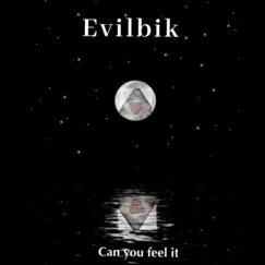 Can You Feel It - Single by Evil Bik album reviews, ratings, credits