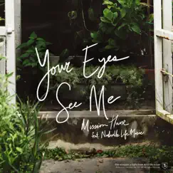 Your Eyes See Me (feat. Nashville Life Music, Jess Ray & Taylor Leonhardt) [Acoustic] - Single by Mission House album reviews, ratings, credits