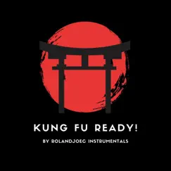 Kung Fu Ready! by RolandJoeC Instrumentals album reviews, ratings, credits