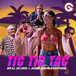Tic Tic Tac (feat. Juliana Moreira & Eddie Joooe) - Single by Ben DJ & Los Locos album reviews, ratings, credits