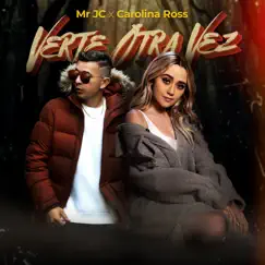 Verte Otra Vez - Single by Mr Jc & Carolina Ross album reviews, ratings, credits