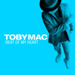 Beat of My Heart - EP by TobyMac album reviews, ratings, credits