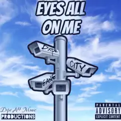 Eyes All On Me - Single by Dxpe City Gang album reviews, ratings, credits