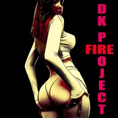 Fire - Single by DK Project album reviews, ratings, credits