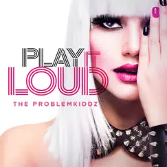 Play It Loud - Single by The Problemkiddz album reviews, ratings, credits