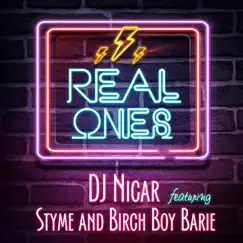Real Ones (feat. Styme & Birch Boy Barie) - Single by DJ Nicar album reviews, ratings, credits