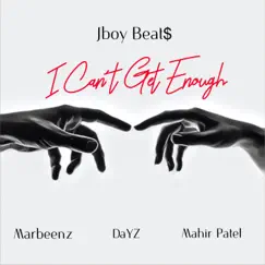 I Can't Get Enough (feat. Marbeenz, DaYZ & Mahir Patel) - Single by JBOY BEAT$ album reviews, ratings, credits