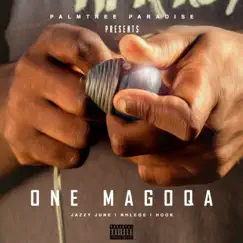 One Magoqa (feat. Jazzy June, Nhlege & Hook) - Single by PalmTree Paradise album reviews, ratings, credits