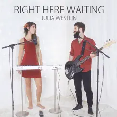 Right Here Waiting - Single by Julia Westlin album reviews, ratings, credits