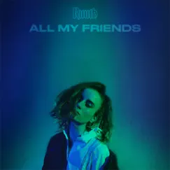 All My Friends - EP by Ruuth album reviews, ratings, credits