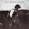 Call Me Back Again - Single album lyrics, reviews, download