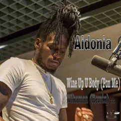 Wine up U Body (Pon Me) [Wikaman Remix] - Single by Aidonia & Machete Records album reviews, ratings, credits