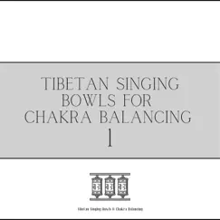 Tibetan Singing Bowls for Chakra Balancing 1 by Tibetan Singing Bowls & Chakra Balancing album reviews, ratings, credits