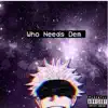 Who Needs Dem - Single album lyrics, reviews, download