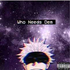Who Needs Dem - Single by Skyboi the Great album reviews, ratings, credits