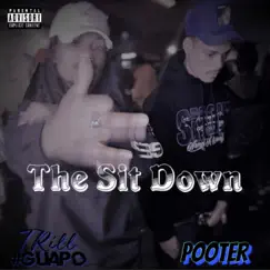 The Sit Down (feat. Pooter) - Single by Trill #Guapo album reviews, ratings, credits
