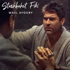 Stashbahet Fiki - Single by Wael Kfoury album reviews, ratings, credits