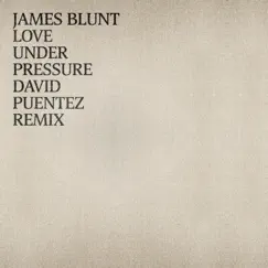 Love Under Pressure (David Puentez Remix) - Single by James Blunt album reviews, ratings, credits