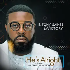 He's Alright (Live) [feat. San Franklin-Jackson] - Single by E. Tony Gaines & Victory album reviews, ratings, credits