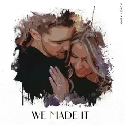 We Made It - Single by Mark Leach album reviews, ratings, credits