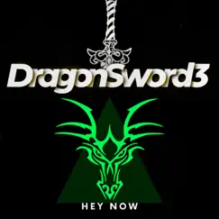 Hey Now - Single by Dragonsword3 album reviews, ratings, credits