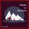 Middle of Nowhere - Single album lyrics, reviews, download