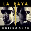 La Raya (Unplugged) - Single album lyrics, reviews, download