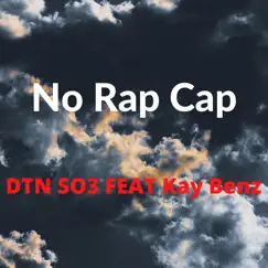 No Rap Cap (feat. Kay Benz) Song Lyrics
